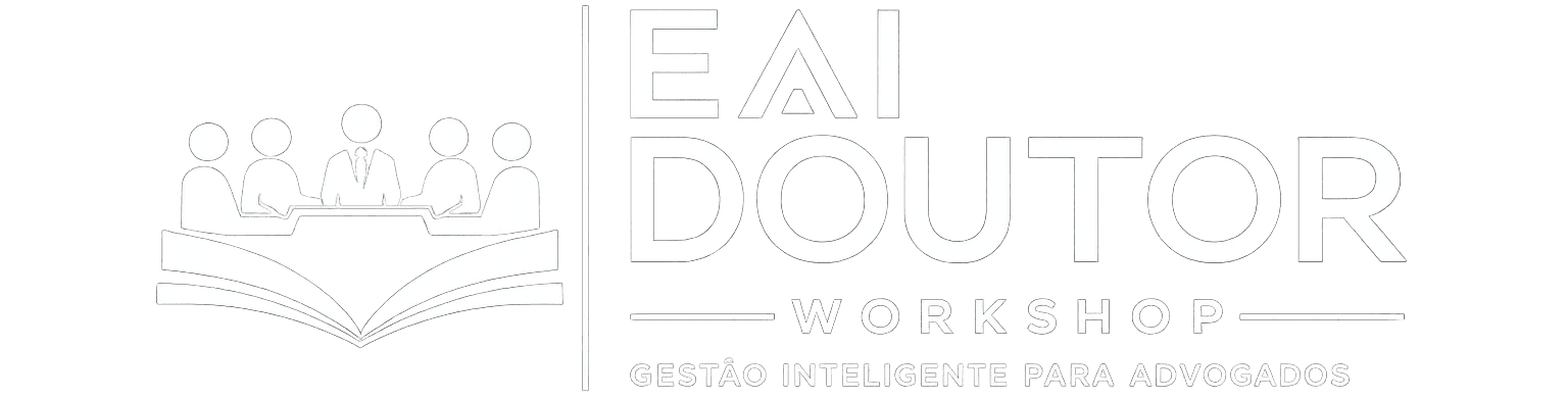 Eai Doutor Workshop – Gestão Inteligente para Advogados